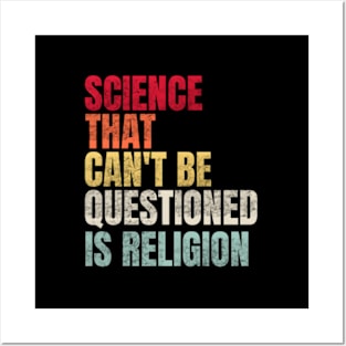 Science That Can'T Be Questioned Is Religion Sarcasm Posters and Art